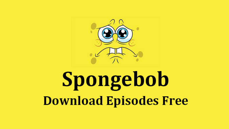 where to download spongebob episodes for free